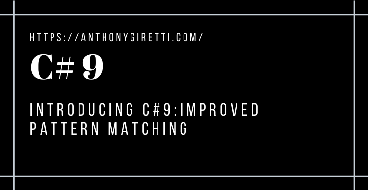 Introducing C 9 Improved Pattern Matching Anthony Giretti s NET Blog