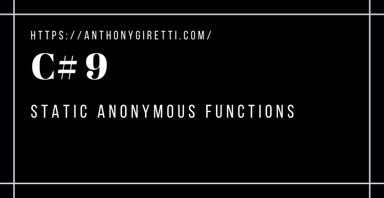 Introducing C 9 Static Anonymous Functions Anthony Giretti s NET Blog